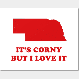 Nebraska, It's Corny But I Love It Posters and Art